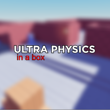 [PRO] ultra physics in a box