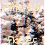 Ethereal Flower