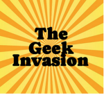 The Geek Invasion