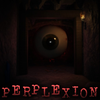 [Lobby Redux] Perplexion 👁️