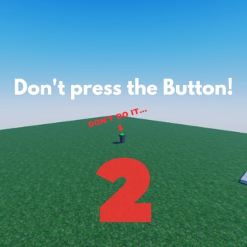 Don't press the Button 2!🔴