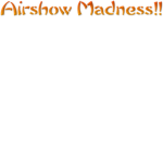 Airshow Madness