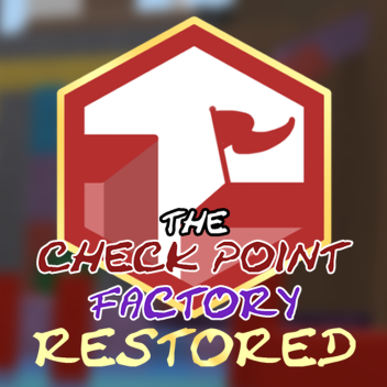 THE CHECKPOINT FACTORY: RESTORED