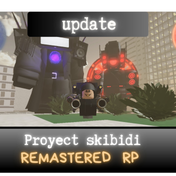 (UPDATE 8) Proyect Skibidi RP Remastered 2