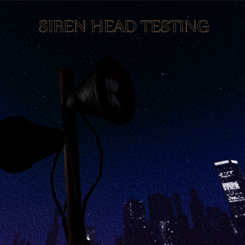 Siren Head Testing