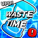 [🍀EVENT +✨UPD]⏳Waste Time 