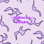 ~ItsDisco’s Club~