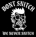 Dont Snitch.