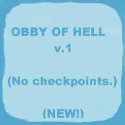 Obby of Hell (NO CHECKPOINTS!) (NEW!)