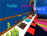 Teddy Bear Tycoon Fan's.