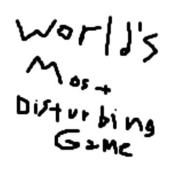 World's Most Disturbing Game