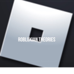 Robloxian Theories