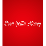 (B G M) Been Gettin' Money