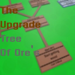 [Shutdown until vA2.0] The Upgrade Tree Of Ore's icon