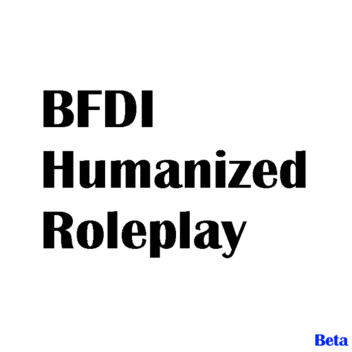 BFDI Humanized Roleplay (Beta)