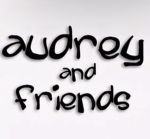 Audrey and Friend’s