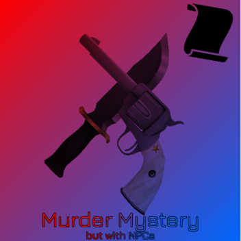 Murder mystery but with NPCs