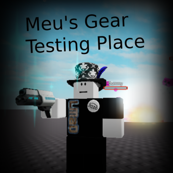 Meu's Gear Testing Place