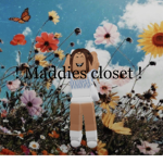 ! Maddies Closet !