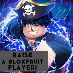 RAISE A BLOXFRUIT PLAYER