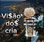 Vi$ão do$ cria