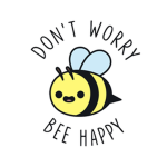 Don't Worry, Bee Happy!!
