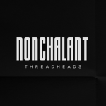 nonchalant threadheads
