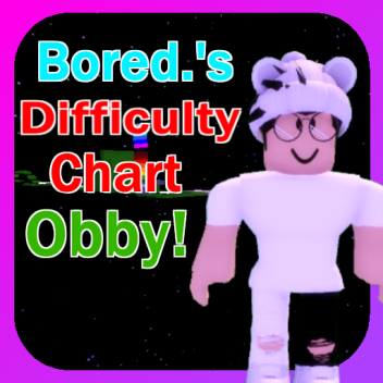[COMING SOON] Bored.'s Difficulty Chart Obby!