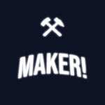 MAKER!