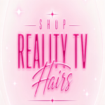 Reality TV Hairs