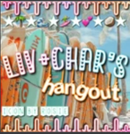 -Liv + Char’s Hangout-