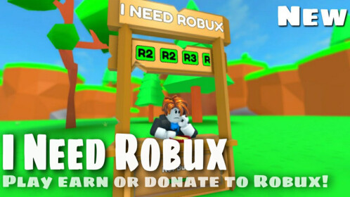 I Need Robux💸 (New)