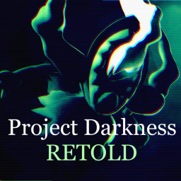 Project Darkness: RETOLD