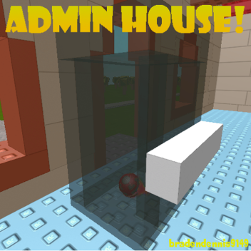 Admin House! Admin Fix!