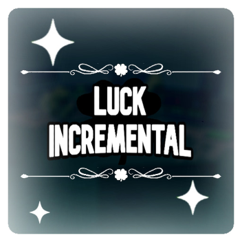 Luck Incremental