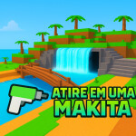 🔫 Atire em uma Makita ⚙️💥(Update 1.1)