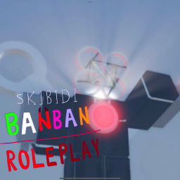 [ALPHA] Skibidi Banban Roleplay