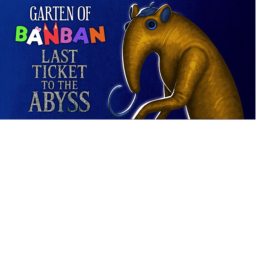 Garten of banban 9 (Last Ticket to the Abyss) Beta