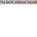 The Darth Jailbreak Squad