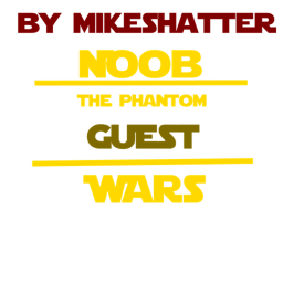 Noob Wars: The Phantom Guest