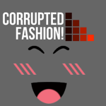 Corrupted Fashion!