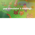 -pet simulator x trading!-