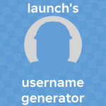 launch's Username Generator [Read Description]