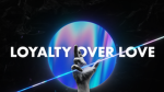 Loyalty Over Love !