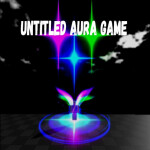 Untitled Aura Game (🌟 Limited UGC Drop 🌟)
