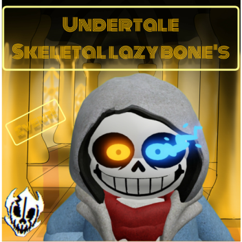 (Event!) Undertale: Skeletal Lazy Bones