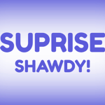 Surprise Shawdy