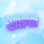 Ethereal Cafe!