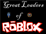 The Great Leaders of ROBLOX.