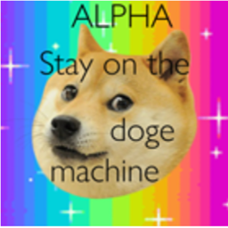 Stay On The Doge Machine | ALPHA